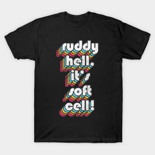 Ruddy Hell, It's Soft Cell! Alan Partridge Quote T-Shirt